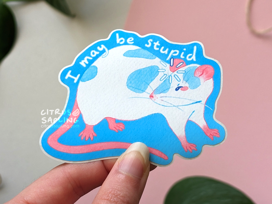 I May Be Stupid Rat Sticker