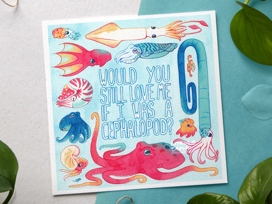 Would You Still Love Me If I Was A Cephalopod Art Print