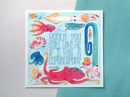 Would You Still Love Me If I Was A Cephalopod Art Print